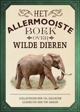 Het allermooiste boek over wilde dieren 9+ / Gottmer