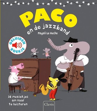 Paco en de jazzband (geluidenboek). 3+ / Clavis